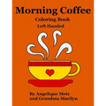 Morning Coffee Coloring Book: Left Handed Version