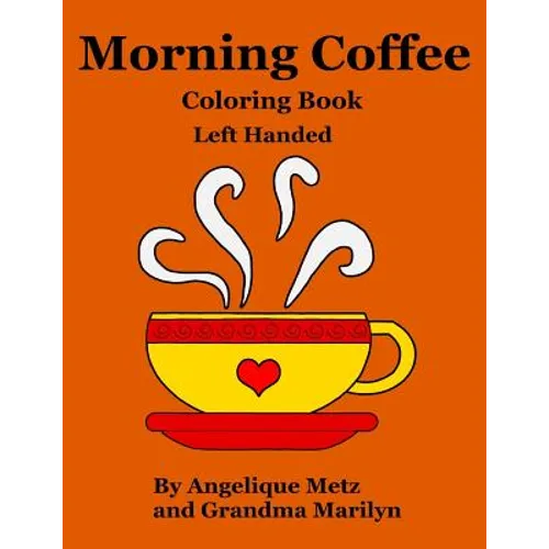 Morning Coffee Coloring Book: Left Handed Version