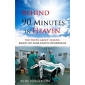 Behind 90 Minutes in Heaven: The Truth about Heaven based on Near Death Experiences