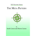 The Meta Pattern: The Ultimate Structure of Influence for Coaches, Hypnosis Practitioners, and Business Executives