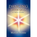 Dancing with God...a True Story