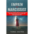 Empath and Narcissist: A Guide to Heal Childhood Trauma With Effective Exercises (Handle Narcissists and Finally Stop the Emotional Storm Com
