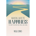 Walking Back to Happiness: The Secret to Alcohol-Free Living & Well-Being