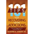 101 Tips for Recovering from Addictions: Practical Suggestions for Creating a New Life