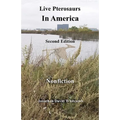 Live Pterosaurs in America, second edition: Eyewitness Reports of Pterosaurs in the Contiguous United States