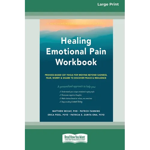 Healing Emotional Pain Workbook: Process-Based CBT Tools for Moving Beyond Sadness, Fear, Worry, and Shame to Discover Peace and Resilience [Standard