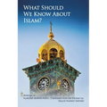 What Should We Know About Islam?