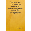 Thermal and non thermal effects of electromagnetic fields in bio-systems