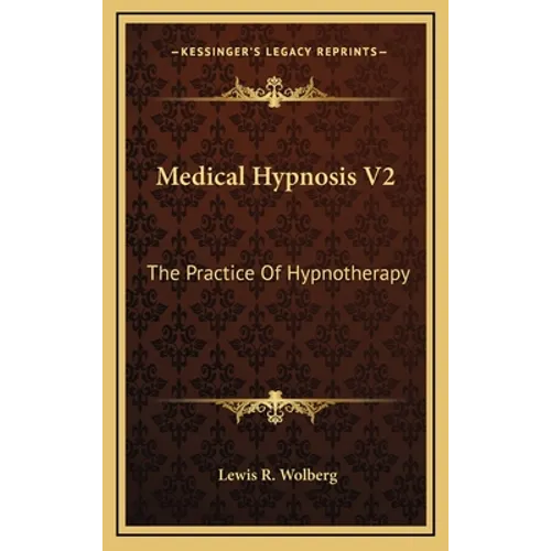 Medical Hypnosis V2: The Practice Of Hypnotherapy