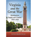 Virginia and the Great War: Mobilization, Supply and Combat, 1914-1919