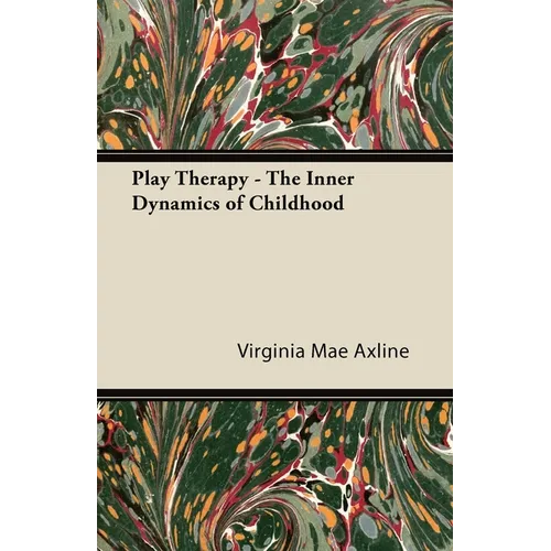 Play Therapy - The Inner Dynamics of Childhood