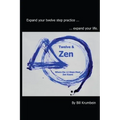 Twelve and Zen -- Where the 12 Steps Meet Zen Koans: [Interior: black and white edition]