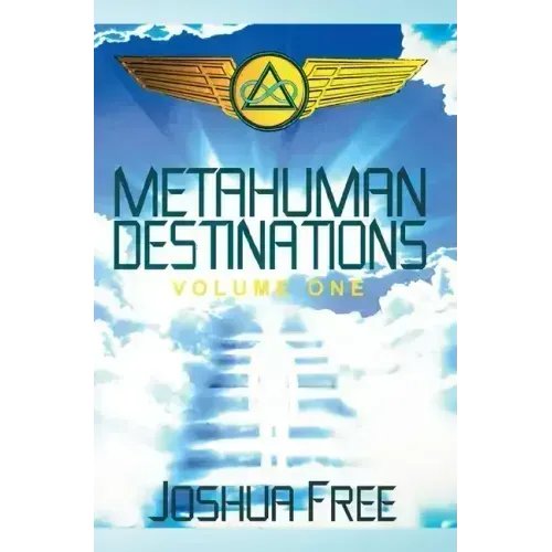 Metahuman Destinations (Volume One): Communication, Control & Command