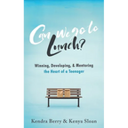 Can we go to Lunch?: Winning, Developing, & Mentoring the Heart of a Teenager - Paperback
