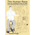 The Human Race from an Outsiders Point of View: A Non-Self Help Book That Just Might Help You