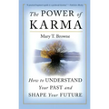 The Power of Karma: How to Understand Your Past and Shape Your Future