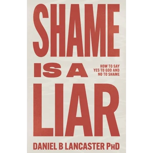 Shame is a Liar: Say Yes to God and No to Shame
