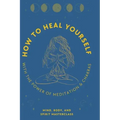How to Heal Yourself: With the Power of Meditation & Chakras