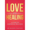 Love and Healing: A Guide to Emotional Wellness