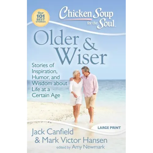 Older & Wiser: Stories of Inspiration, Humor, and Wisdom about Life at a Certain Age