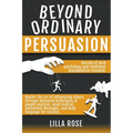 Beyond Ordinary Persuasion