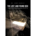 The Lost and Found Box: A Provocative Exploration about Rediscovering Happiness and the Real You!