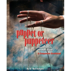 Puppet or Puppeteer: Choose the Life You Want to Live: A Companion Guidebook