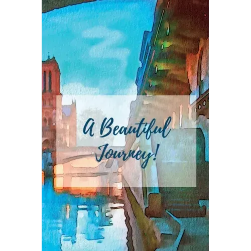 A Beautiful Journey: A Journal for Your Life Journey