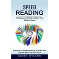 Speed Reading: Techniques and Hacks to Boost Your Reading Speed (Increase Your Reading Speed by & Double Your Learning Skills in Less Than Hours)