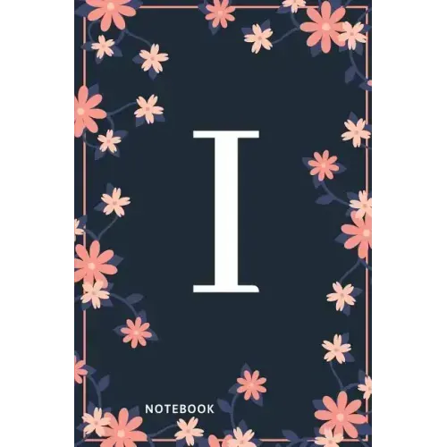 I Notebook: Monogram Initial I Notebook for Women and Girls, Pink & Blue Floral Cover