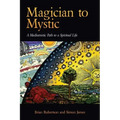 Magician to Mystic: A Mediumistic Path to a Spiritual Life
