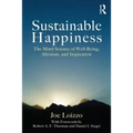 Sustainable Happiness: The Mind Science of Well-Being, Altruism, and Inspiration