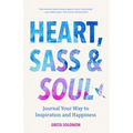 Heart, Sass & Soul: Journal Your Way to Inspiration and Happiness (Therapy Via the Free Writing Technique)