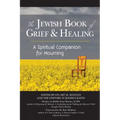 The Jewish Book of Grief and Healing: A Spiritual Companion for Mourning