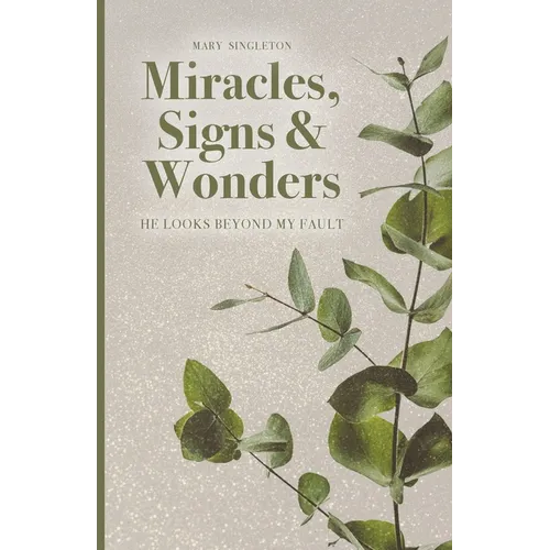 Miracles, Signs & Wonders: He Looks Beyond My Fault