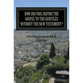 How Did Paul Define the Gospel to the Gentiles With-out the New Testament?: Understanding Sha'ul the Rabbi