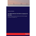 The Affinity Between the Hebrew Language and the Celtic: Being a comparison between Hebrew and the Gaelic language, or the Celtic of Scotland. Vol. 1
