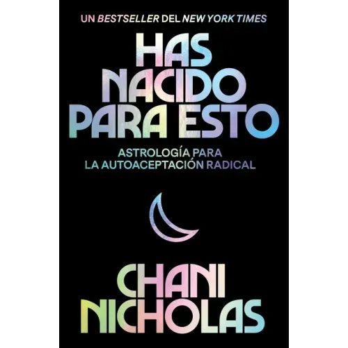 You Were Born for This \ Has Nacido Para Esto (Spanish Edition): Astrología Para La Autoaceptación Radical