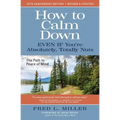 How to Calm Down Even IF You're Absolutely, Totally Nuts: The Path To Peace Of Mind