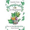 Homesteading for Beginners: How to Start Homesteading From Scratch