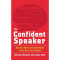 The Confident Speaker: Beat Your Nerves and Communicate at Your Best in Any Situation