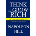 Think and Grow Rich: The Complete Classic Text