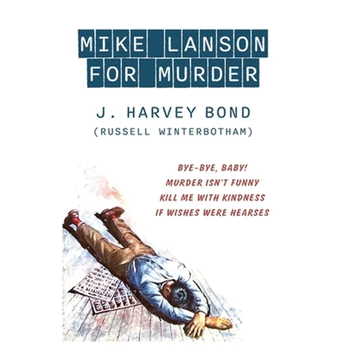 Mike Lanson for Murder: Bye-Bye, Baby! / Murder Isn't Funny / Kill Me with Kindness / If Wishes were Hearses