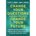 Change Your Questions, Change Your Future: Learn to Shift Your Perspective, Overcome Obstacles, and Create Lasting Change--One Question at a Time