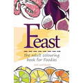 Feast: the adult colouring book for Foodies