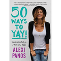 50 Ways to Yay!: Transformative Tools for a Whole Lot of Happy