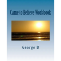 Came to Believe Workbook
