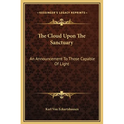 The Cloud Upon The Sanctuary: An Announcement To Those Capable Of Light