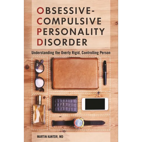 Obsessive-Compulsive Personality Disorder: Understanding the Overly Rigid, Controlling Person