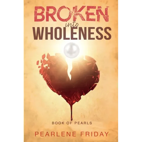 Broken into Wholeness: Book of Pearls